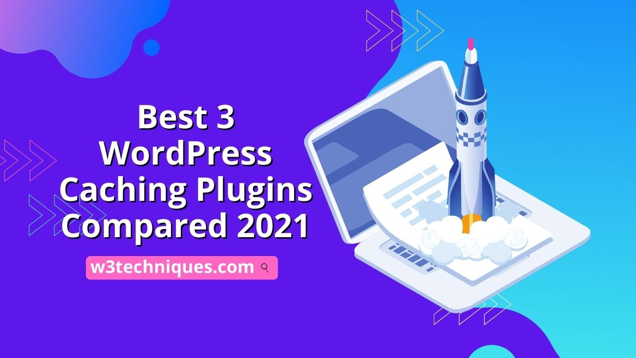 Best 3 WordPress Caching Plugins Compared 2021