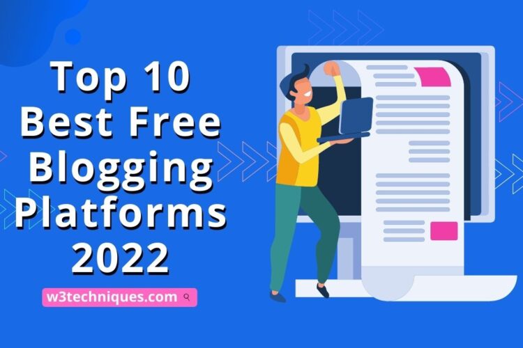 Top 10 Best Free Blogging Platforms 2022